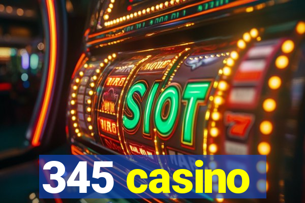 345 casino