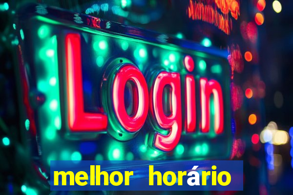 melhor horário para jogar fortune tiger à noite