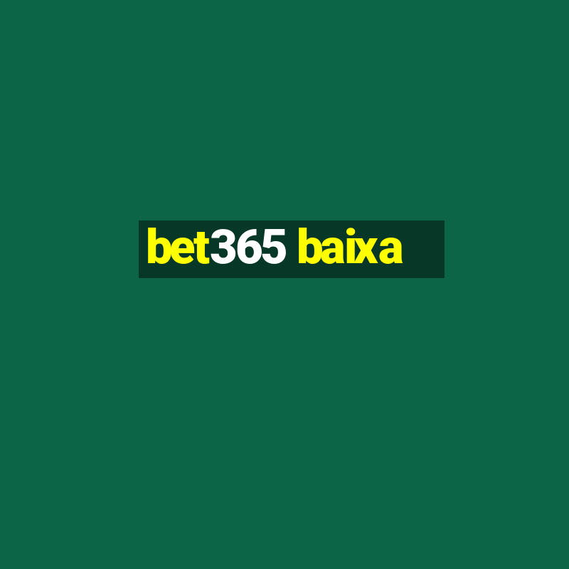 bet365 baixa