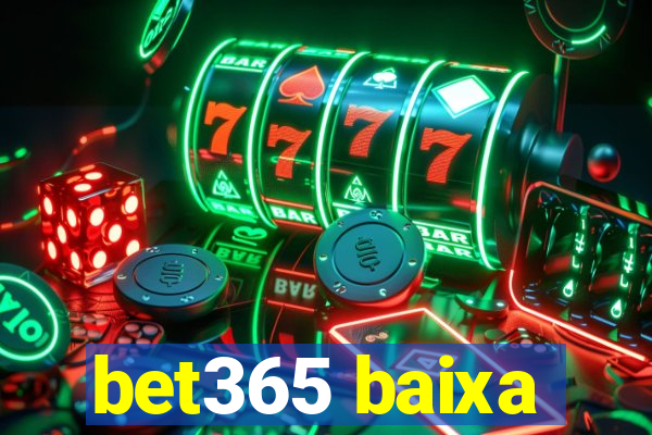 bet365 baixa