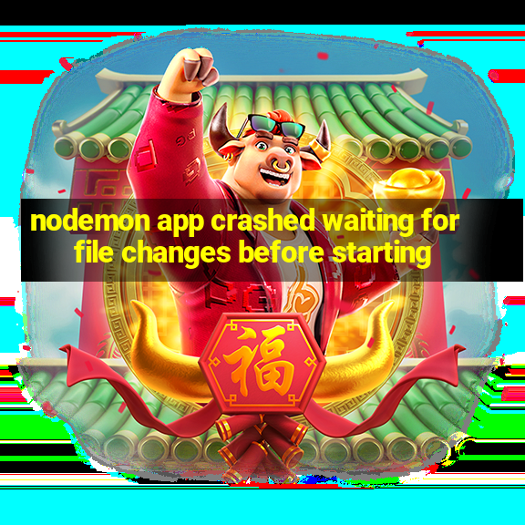 nodemon app crashed waiting for file changes before starting