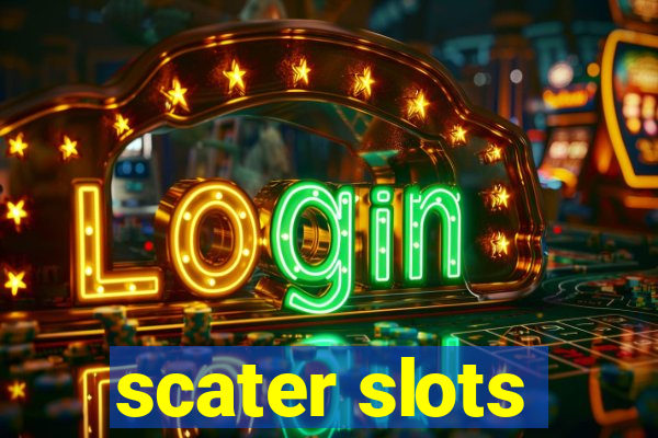 scater slots