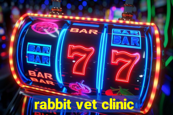 rabbit vet clinic