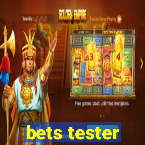 bets tester