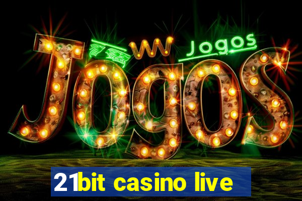 21bit casino live