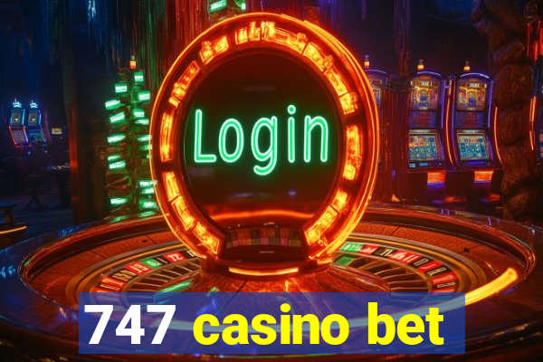 747 casino bet