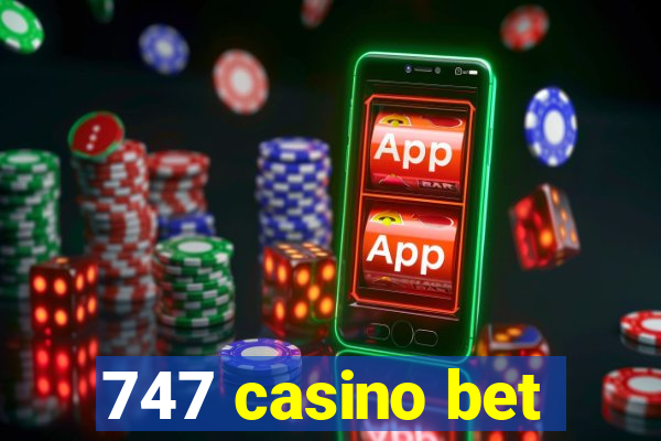 747 casino bet