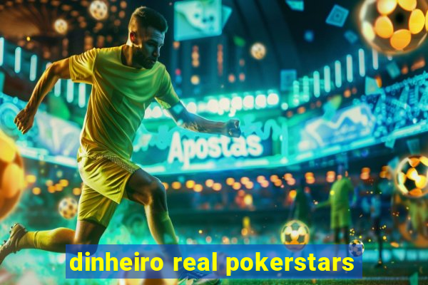 dinheiro real pokerstars