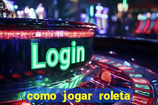 como jogar roleta no betano