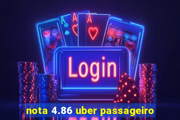 nota 4.86 uber passageiro