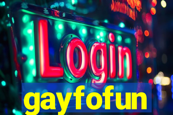 gayfofun