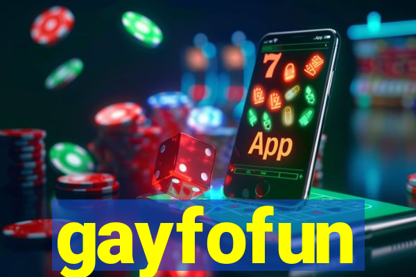 gayfofun