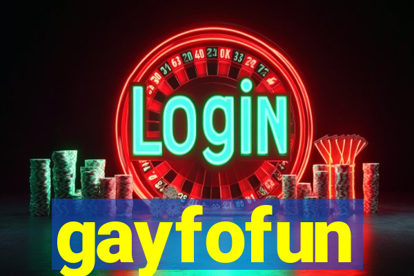 gayfofun