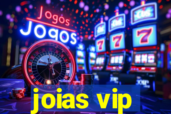 joias vip