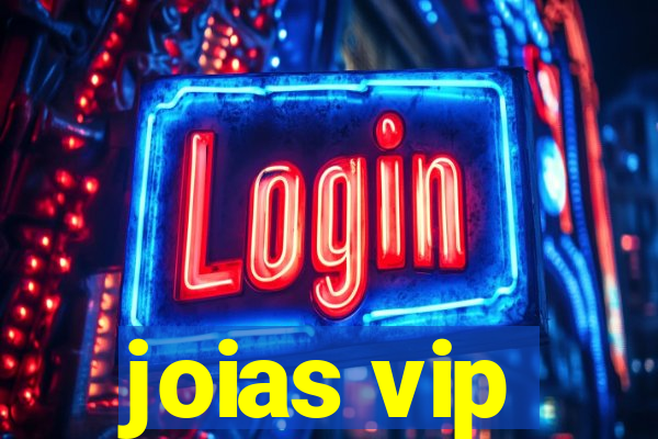 joias vip