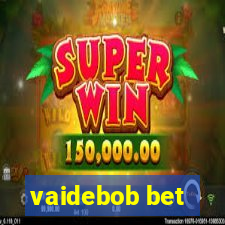 vaidebob bet