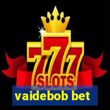 vaidebob bet