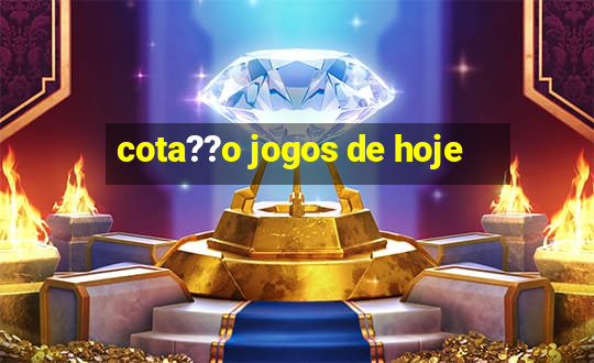 cota??o jogos de hoje