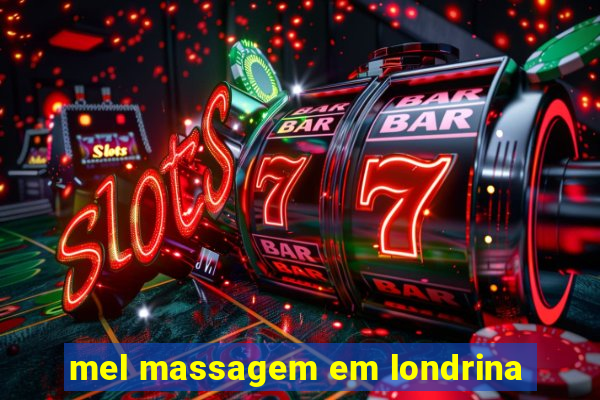 mel massagem em londrina