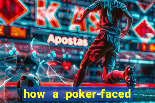 how a poker-faced girl really feels