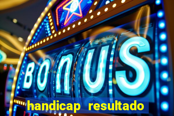 handicap resultado final 1