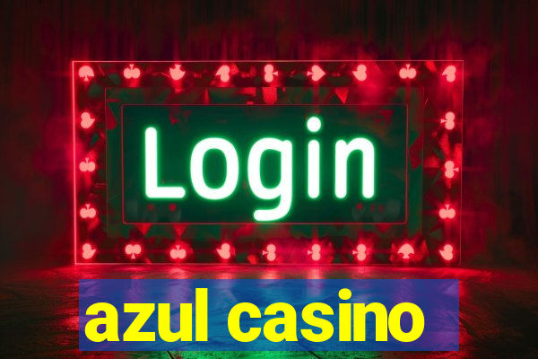 azul casino