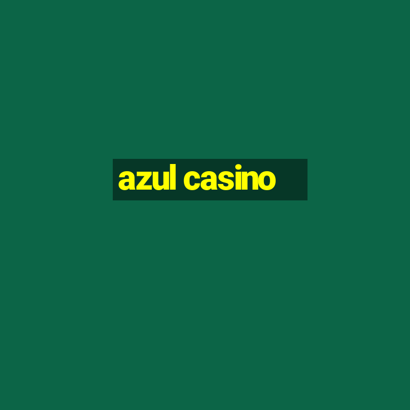 azul casino