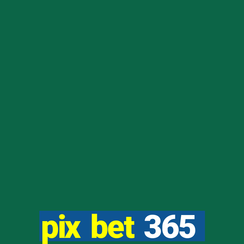 pix bet 365