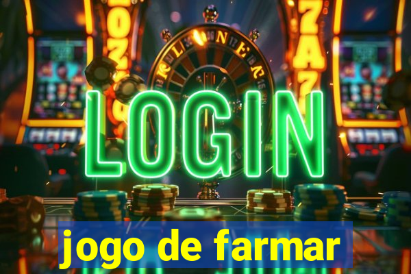 jogo de farmar