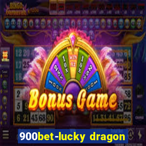 900bet-lucky dragon