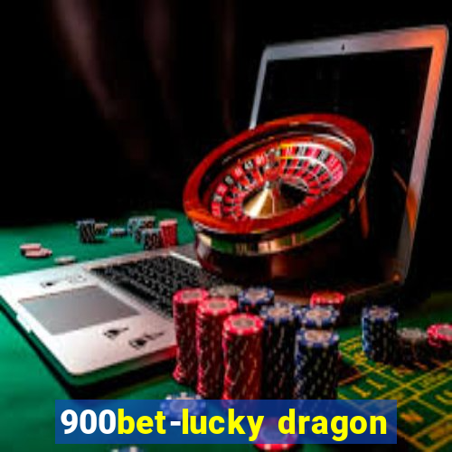 900bet-lucky dragon