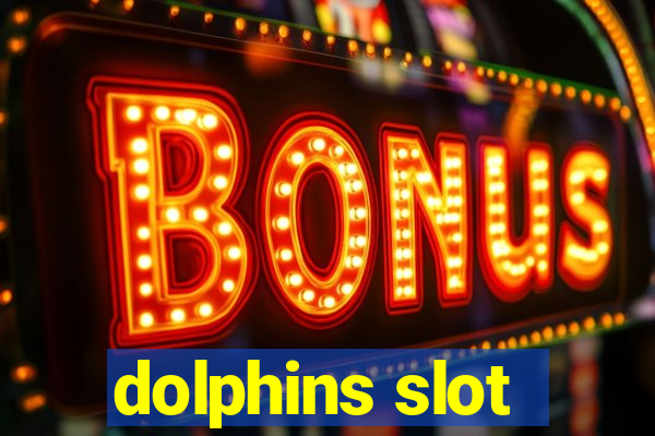 dolphins slot