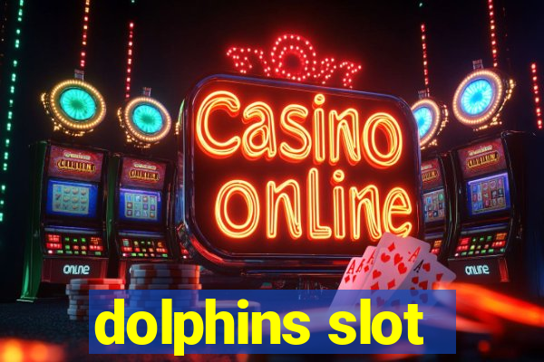 dolphins slot