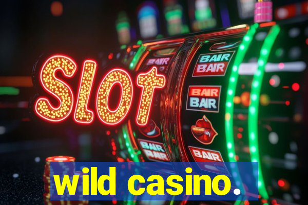 wild casino.