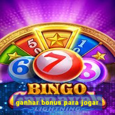 ganhar bonus para jogar