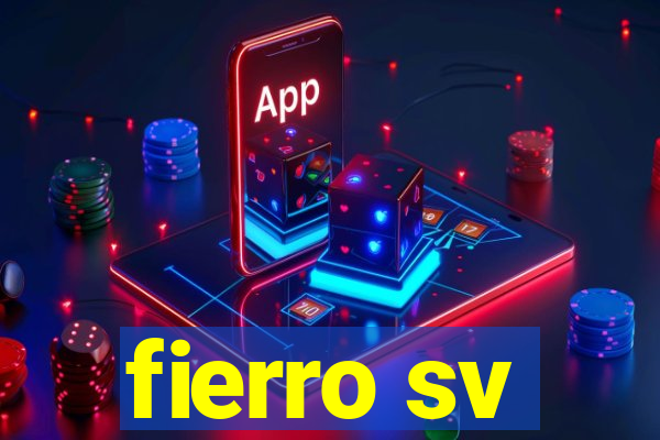 fierro sv