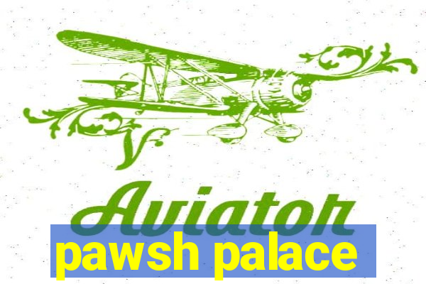 pawsh palace