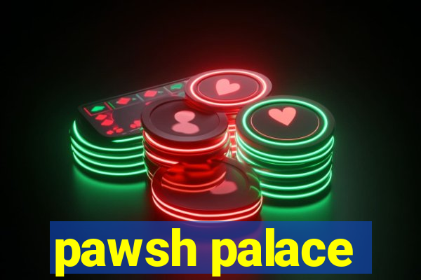 pawsh palace