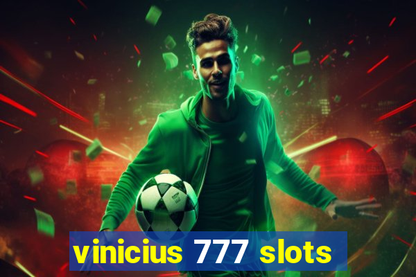 vinicius 777 slots