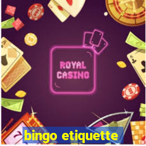 bingo etiquette