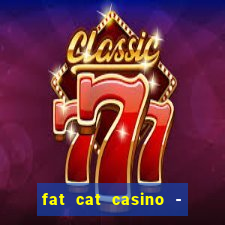 fat cat casino - slots game