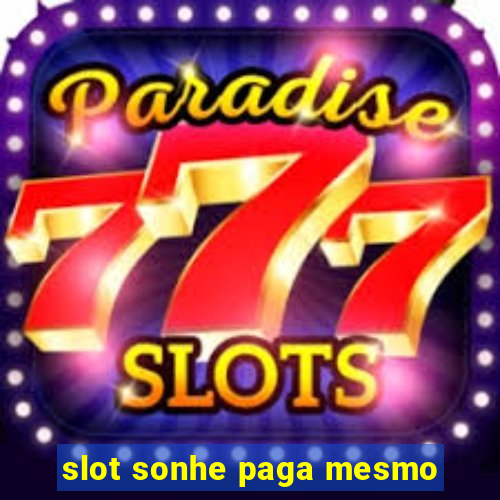 slot sonhe paga mesmo