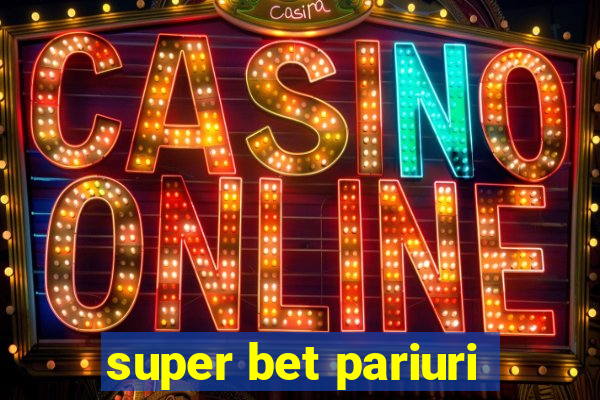 super bet pariuri