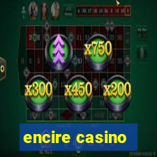 encire casino