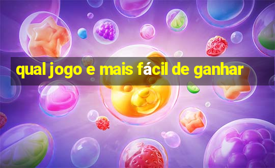 qual jogo e mais fácil de ganhar