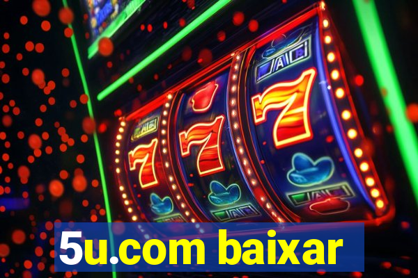 5u.com baixar