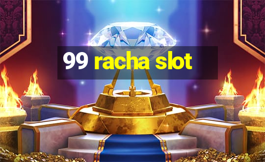 99 racha slot