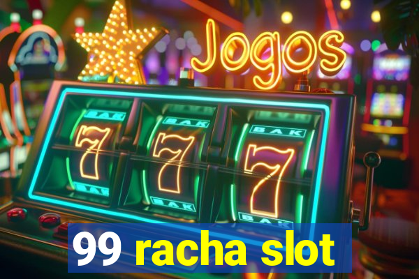 99 racha slot