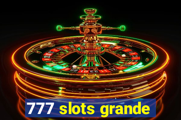 777 slots grande