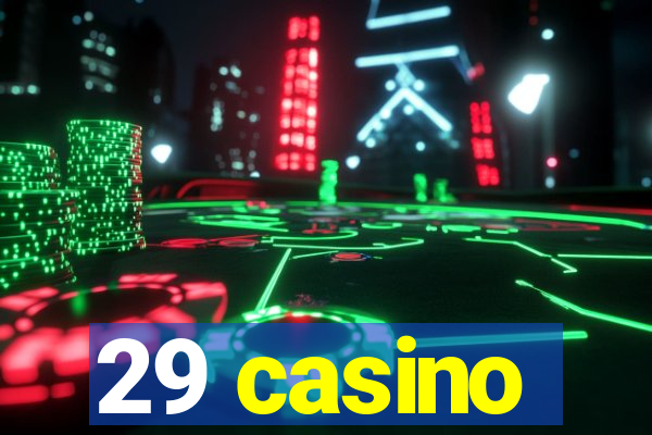 29 casino